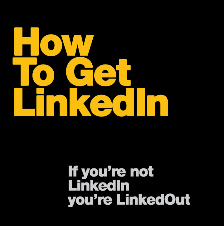How To Get ‘LinkedIn’ – And Why It’s So Important