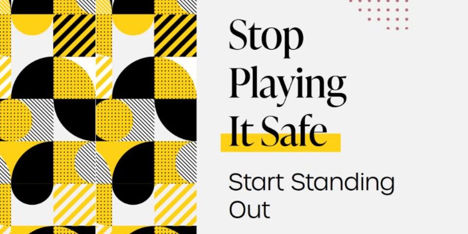 stop playing it safe, start standing out, disruptive marketing,